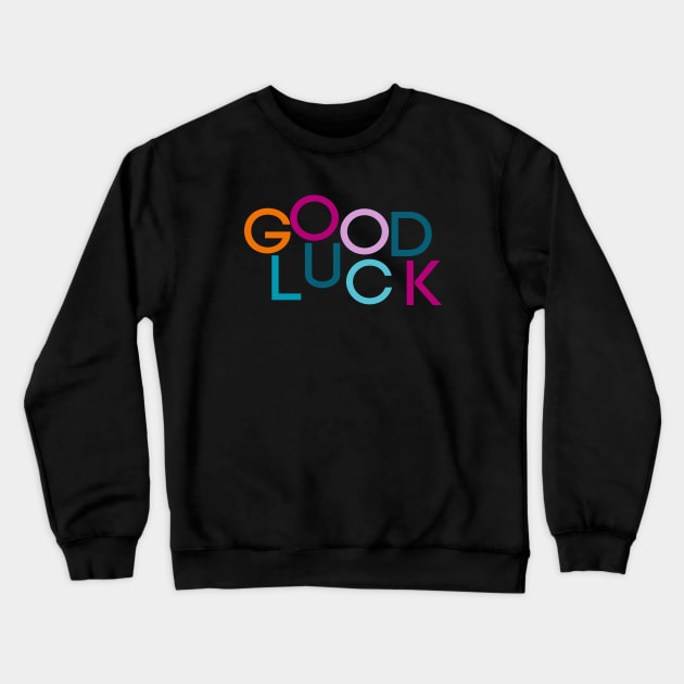 good luck Crewneck Sweatshirt by adouniss